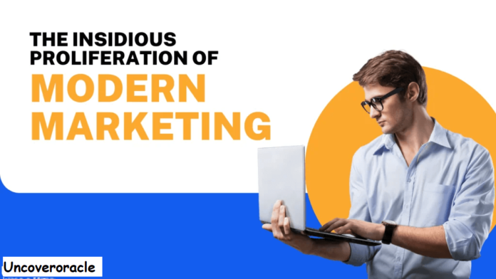 insidious proliferation of modern marketing